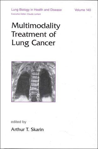 Multimodality Treatment of Lung Cancer (Lung Biology in Health and Disease, Band 140) Medicine