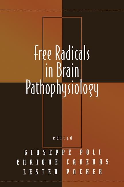 Free Radicals in Brain Pathophysiology (Oxidative Stress and Disease, Band 5) Medicine