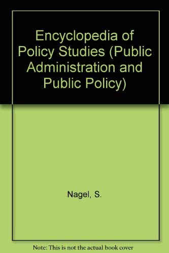 Encyclopedia of Policy Studies (Public Administration and Public Policy, Band 13) Business, Finance & Career