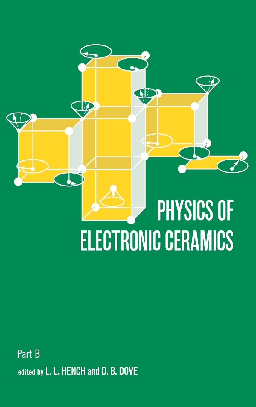 Physics of Electronic Ceramics, (2 Part) (Ceramics and Glass Science and Technology, 2, Band 2) Business & Technology