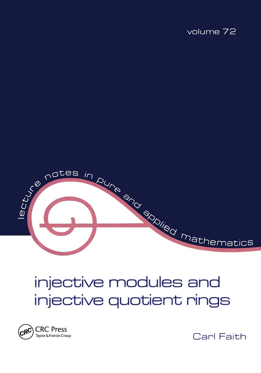 Injective Modules and Injective Quotient Rings (Lecture Notes in Pure & Applied Mathematics, Band 72) Mathematics