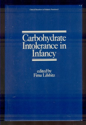 Carbohydrate intolerance in infancy (Clinical disorders in pediatric nutrition) Books