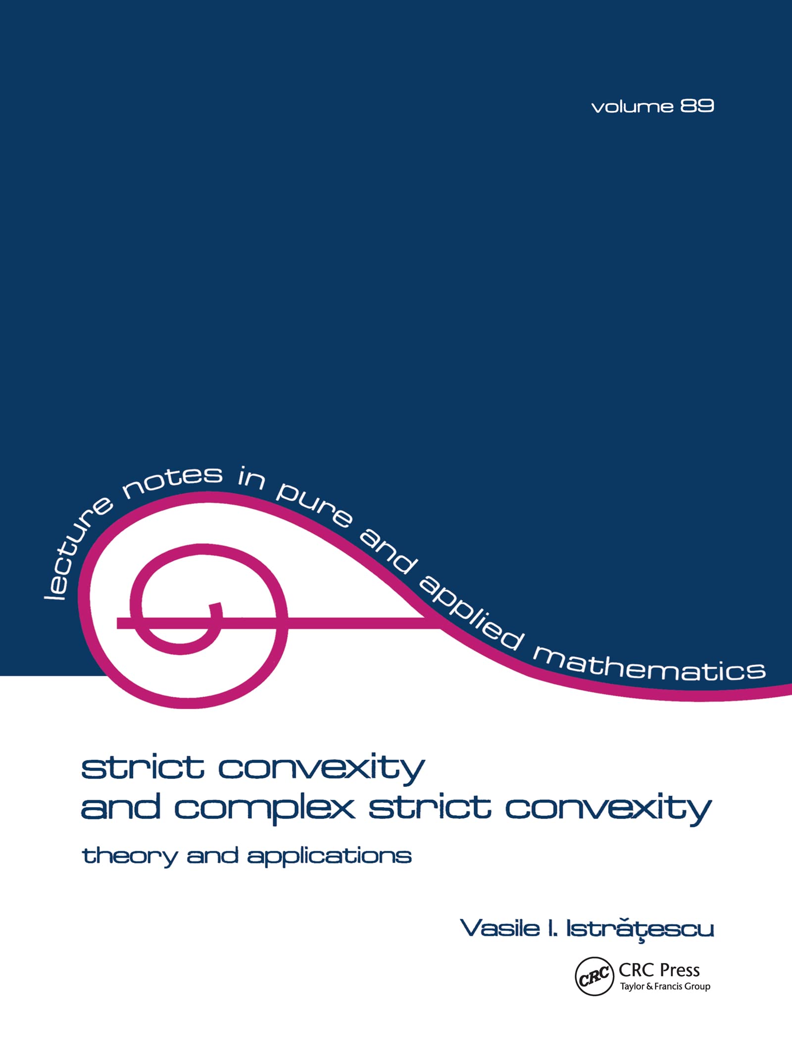 Strict Convexity and Complex Strict Convexity: Theory and Applications (Lecture Notes in Pure & Applied Mathematics, Band 89) Mathematics