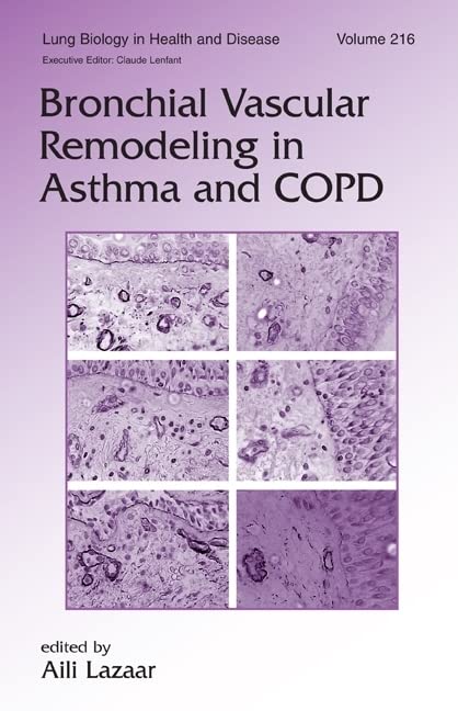 Bronchial Vascular Remodeling in Asthma And Copd (216) (Lung Biology in Health and Disease, 216, Band 216) Medicine