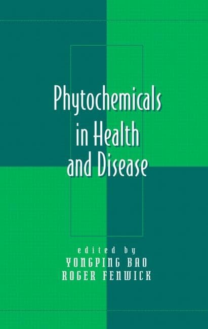 Phytochemicals in Health and Disease (Oxidative Stress and Disease) Medicine