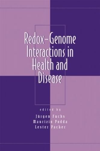 Redox-Genome Interactions in Health and Disease (Oxidative Stress and Disease) Medicine