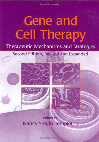 Gene and Cell Therapy: Therapeutic Mechanisms and Strategies: Therapeutic Mechanisms and Strategies, Second Edition, Revised and Expanded Natural Sciences