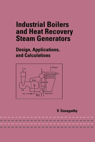 Industrial Boilers and Heat Recovery Steam Generators: Design, Applications and Calculations Business & Technology