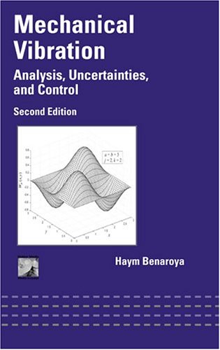 Mechanical Vibration: Analysis, Uncertainties, And Control: Analysis, Uncertainties and Control, Second Edition (Mechanical Engineering, Band 181) Business & Technology
