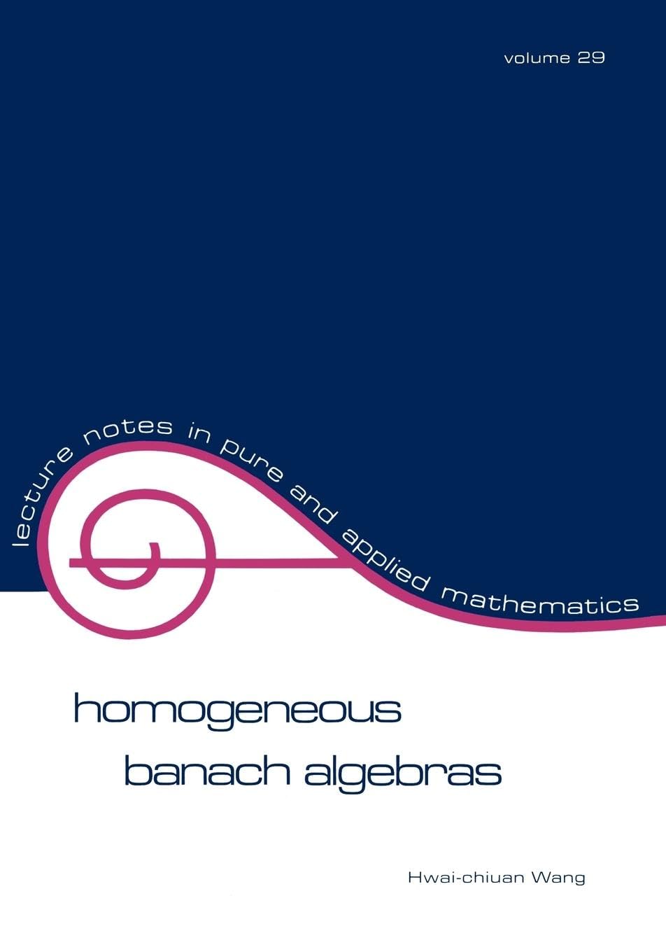 Homogeneous Banach Algebras (Lecture notes in pure and applied mathematics, vol.29) Mathematics