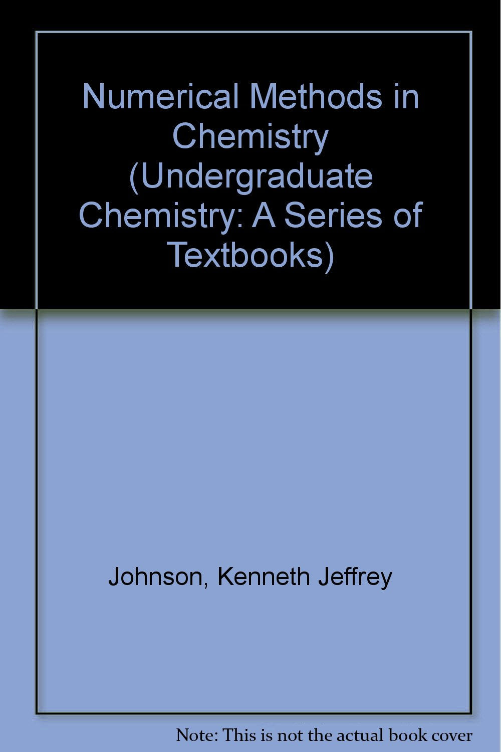 Numerical Methods in Chemistry (Undergraduate Chemistry: A Series of Textbooks, Band 7) Natural Sciences