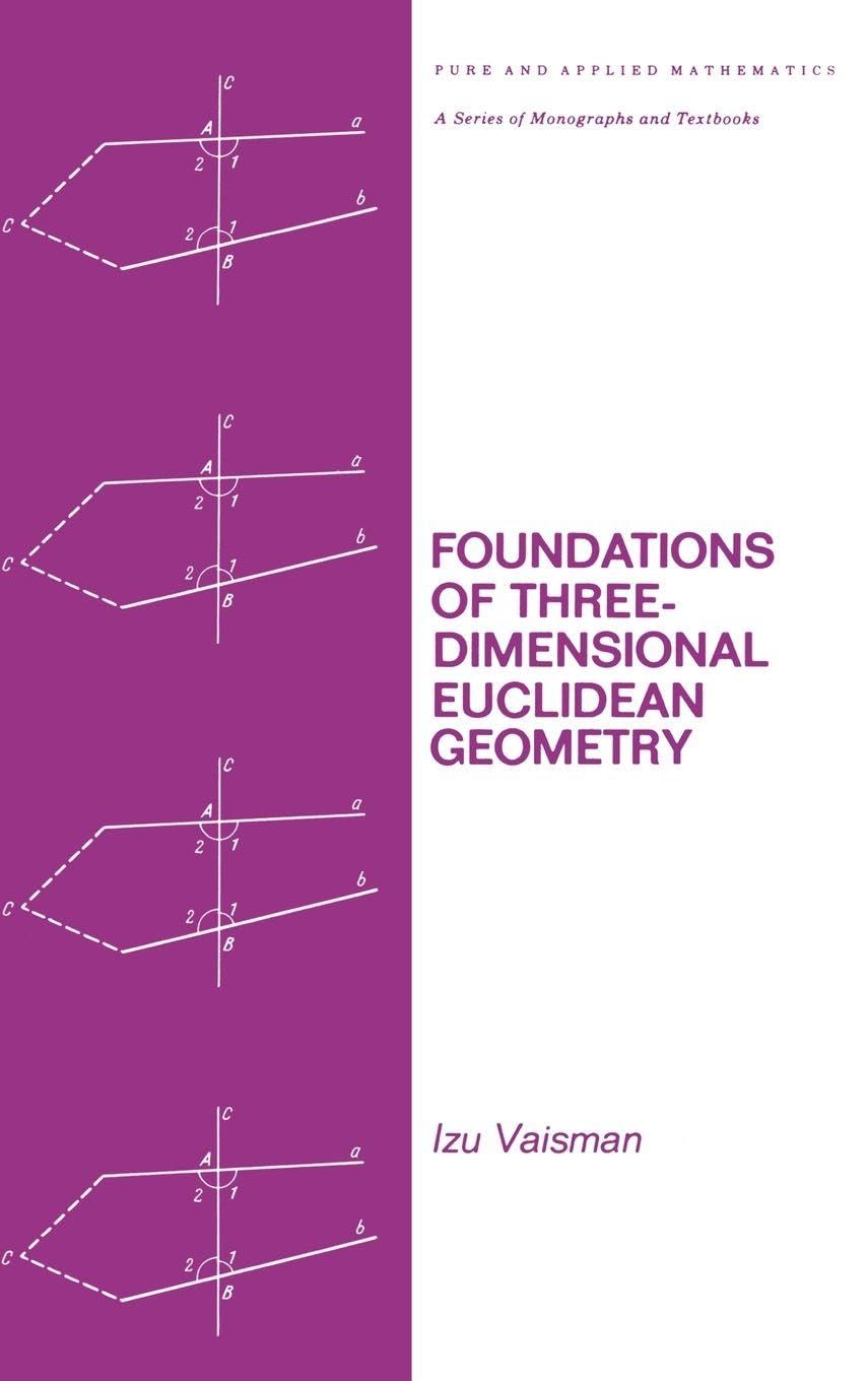 Foundations of Three-Dimensional Euclidean Geometry (Pure and Applied Mathematics, 56, Band 56) Mathematics