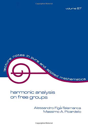 Harmonic Analysis on Free Groups (Lecture Notes in Pure & Applied Mathematics, Band 87) Mathematics