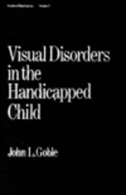 Visual Disorders in the Handicapped Child (Pediatric Habilitation, V. 5.) Medicine