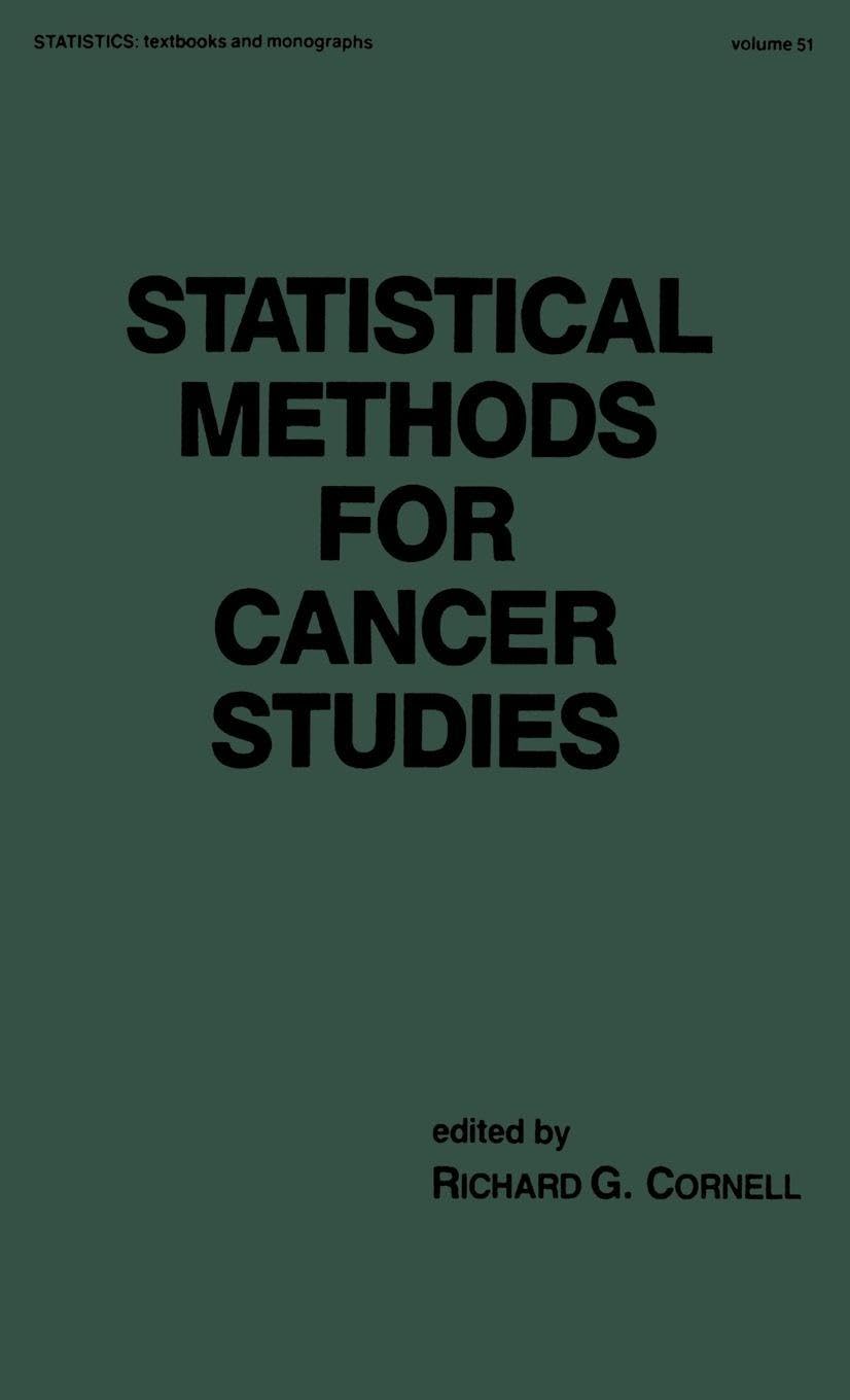 Statistical Methods for Cancer Studies (STATISTICS, A SERIES OF TEXTBOOKS AND MONOGRAPHS, Band 51) Medicine