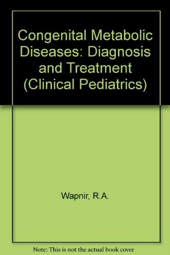 Congenital Metabolic Diseases: Diagnosis and Treatment (Clinical Pediatrics Series, Band 2) Medicine