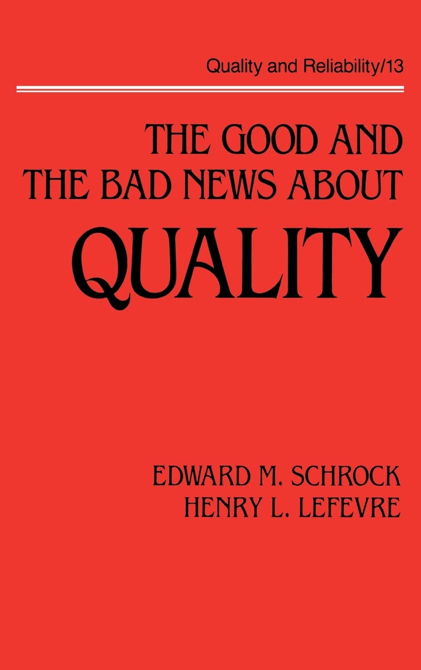 The Good and the Bad News About Quality (Quality and Reliability, Band 13) Business, Finance & Career