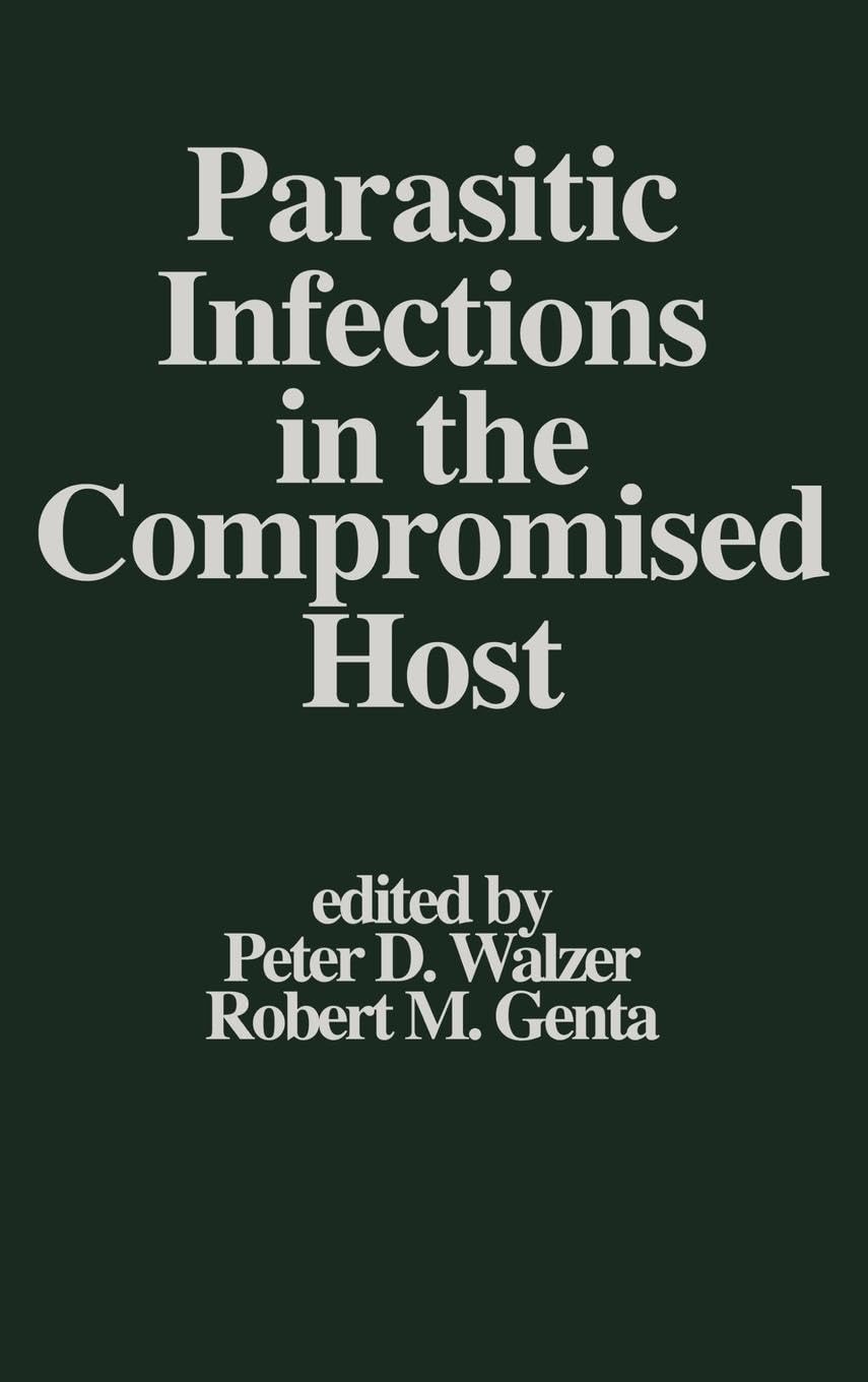 Parasitic Infections in the Compromised Host (Infectious Disease and Therapy, Band 1) Medicine