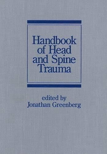 Handbook of Head and Spine Trauma (Neurological Disease and Therapy, Band 19) Medicine