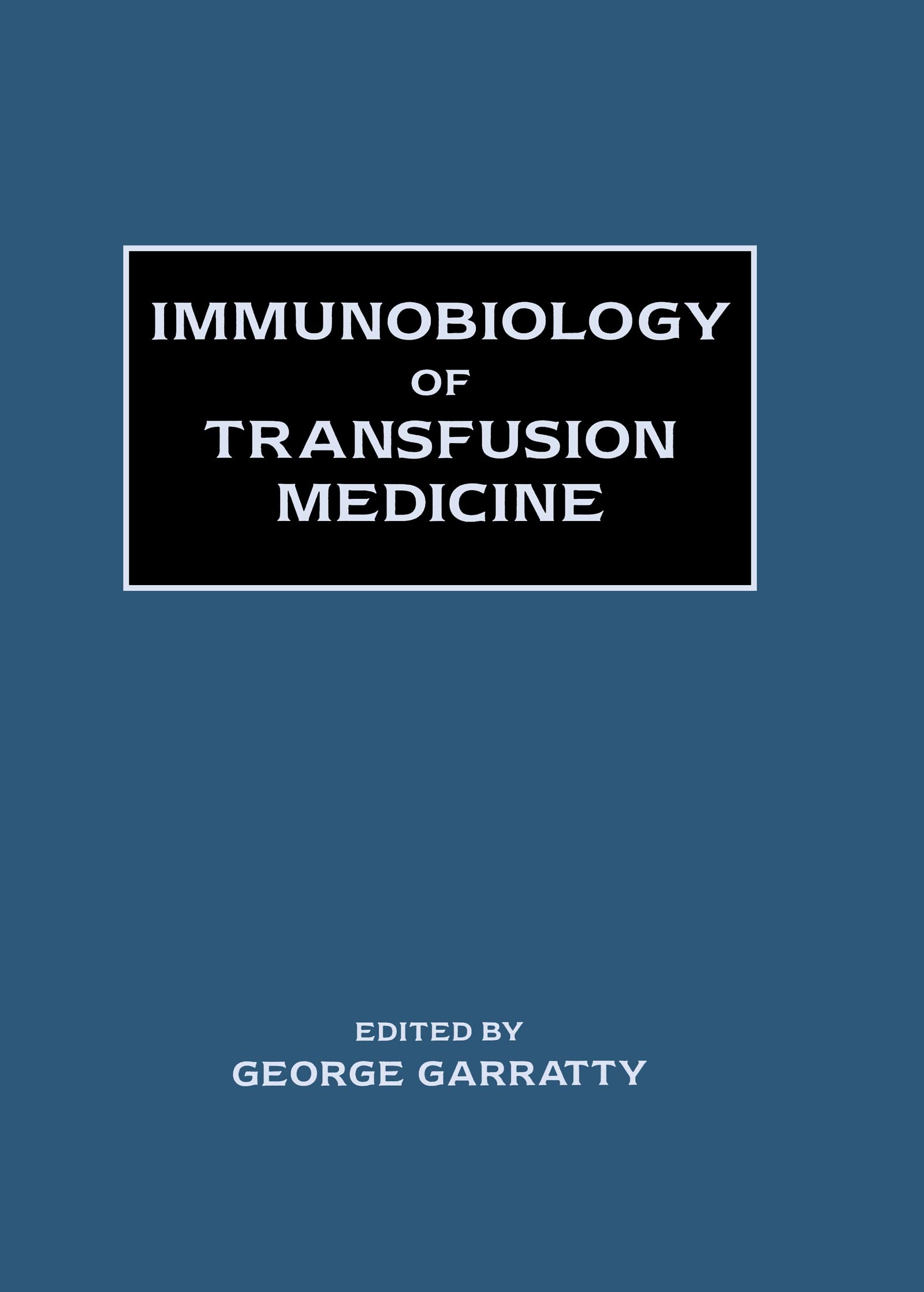 Immunobiology of Transfusion Medicine Medicine