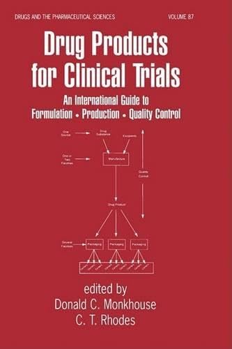 Drug Products for Clinical Trials: An International Guide to Formulation, Production, Quality Control (Drugs and the Pharmaceutical Sciences, Band 87) Medicine