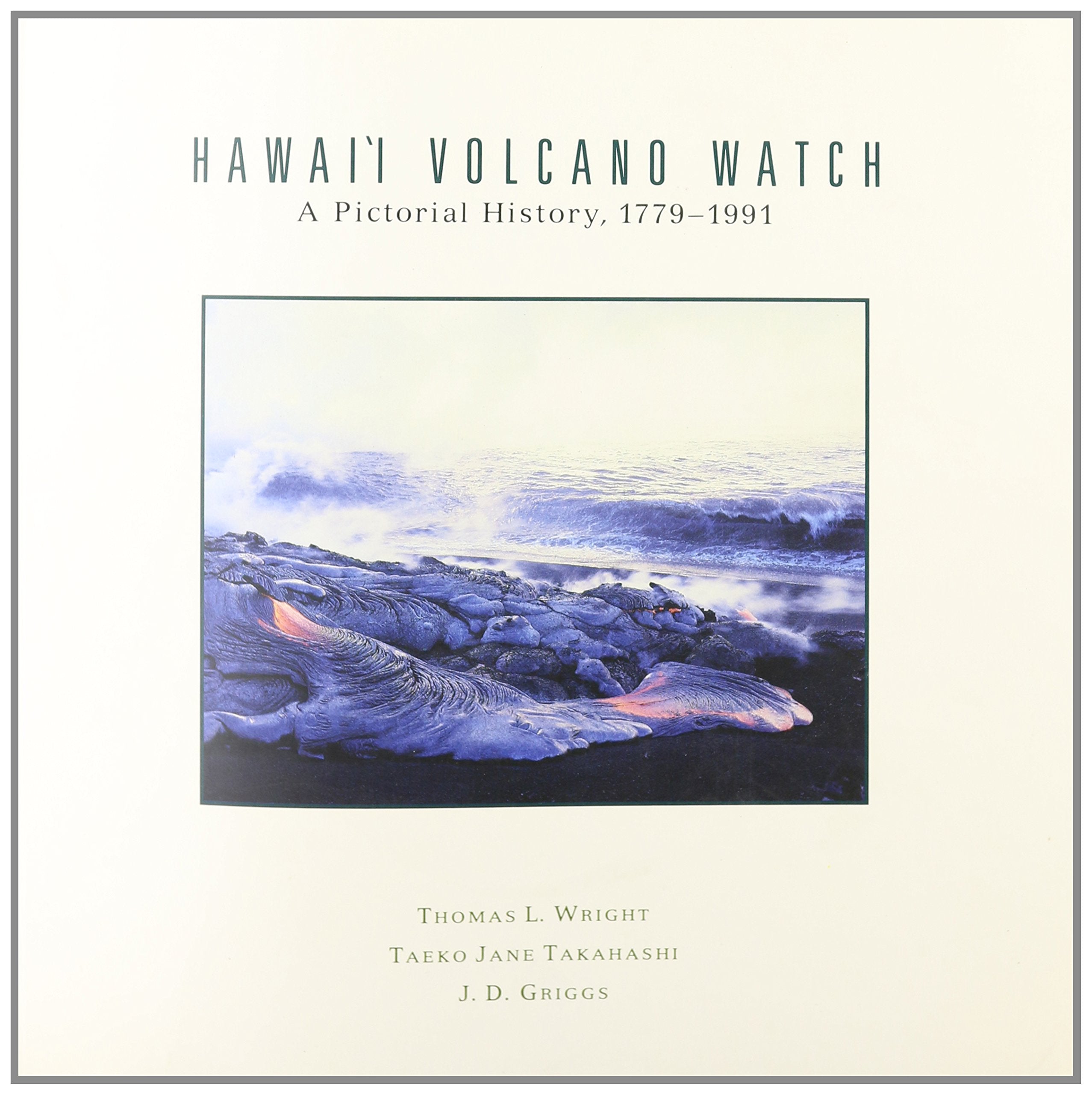 Hawaii Volcano Watch: A Pictorial History, 1779-1991 Social Sciences