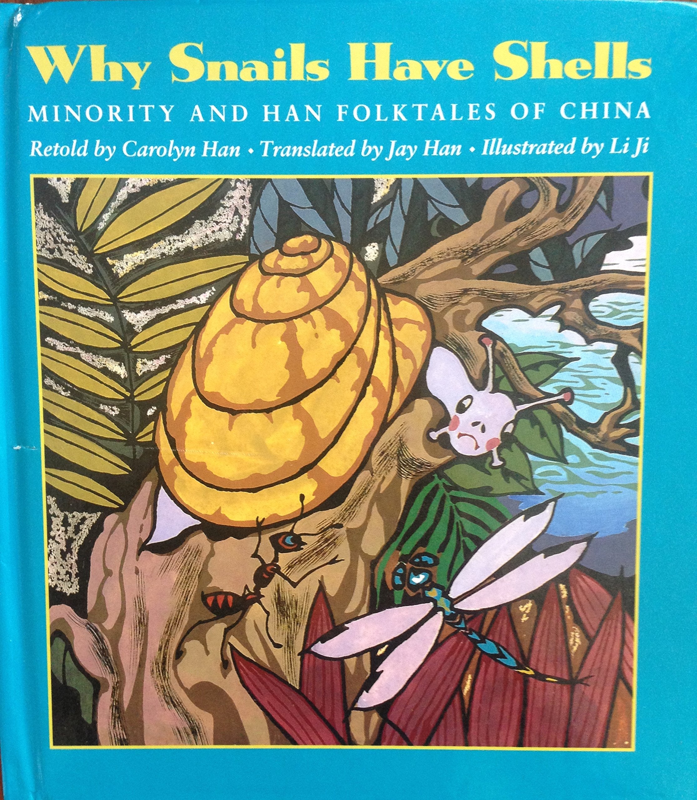 Why Snails Have Shells: Minority and Han Folktales from China: Minority and Han Folktales of China (A Kolowalu Book) Books
