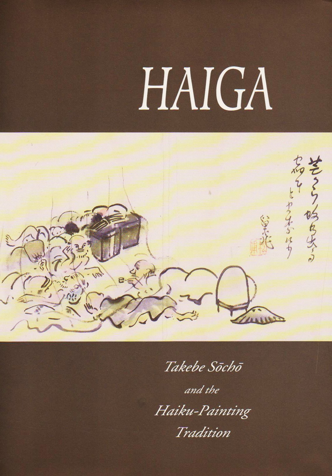 Haiga: Takebe Socho and the Haiku-Painting Tradition Film, Art & Culture