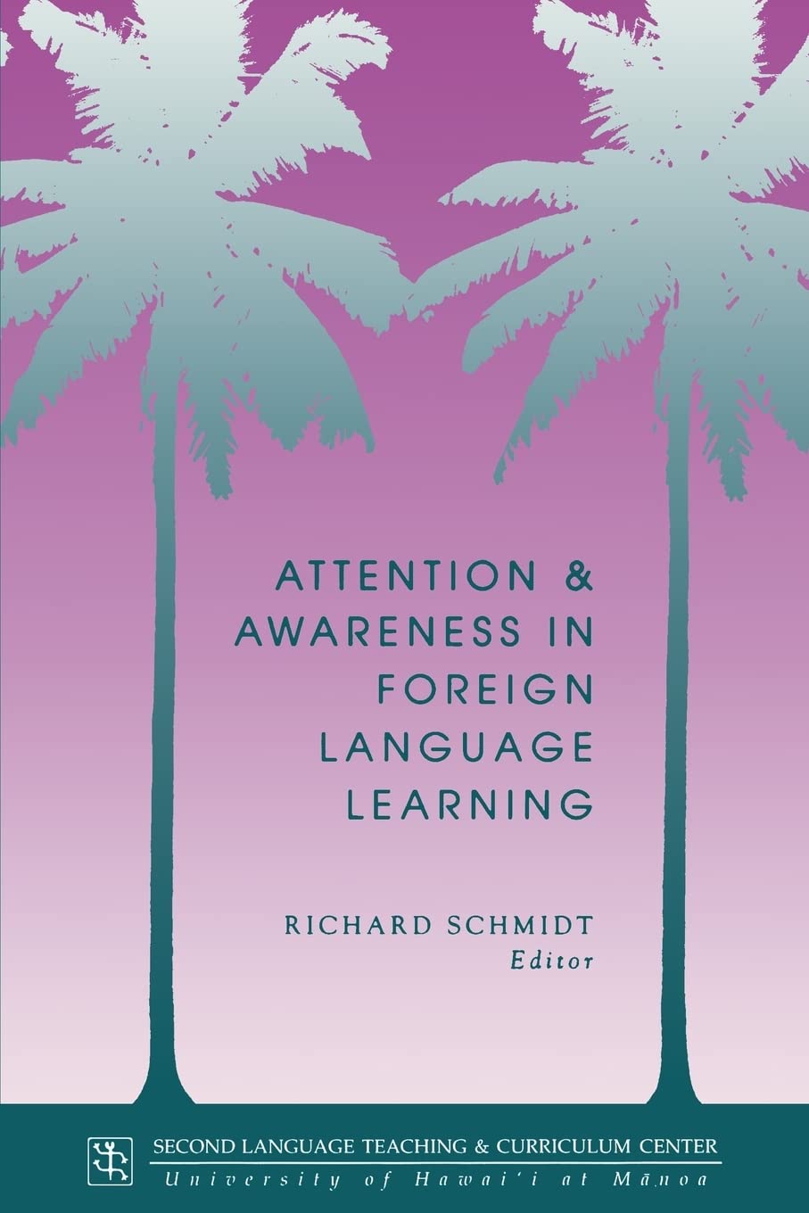 Attention and Awareness in Foreign Language Learning (National Foreign Language Center Technical Reports Series, Band 9) Social Sciences