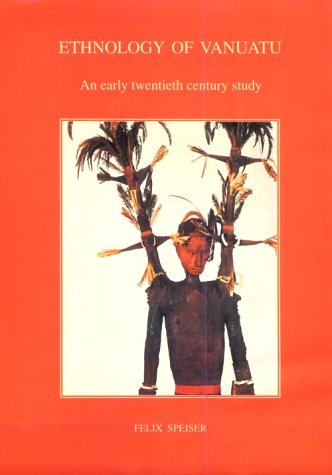 Ethnology of Vanuatu: An Early Twentieth Centry Study book
