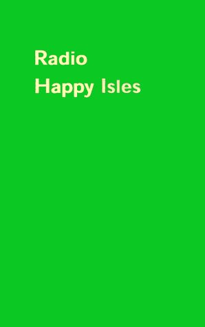 Radio Happy Isles: Media and Politics at Play in the Pacific Media & Communication