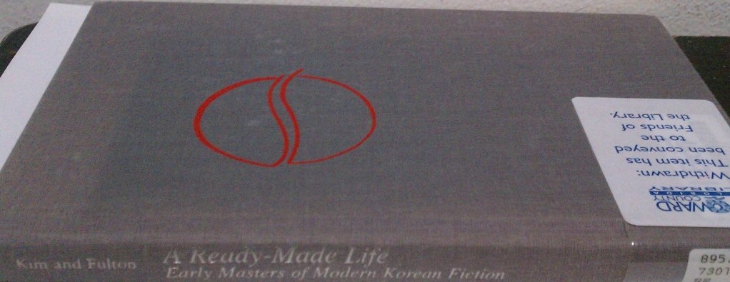 A Ready-Made Life: Early Masters of Korean Fiction: Early Masters of Modern Korean Fiction Essays & Short Stories