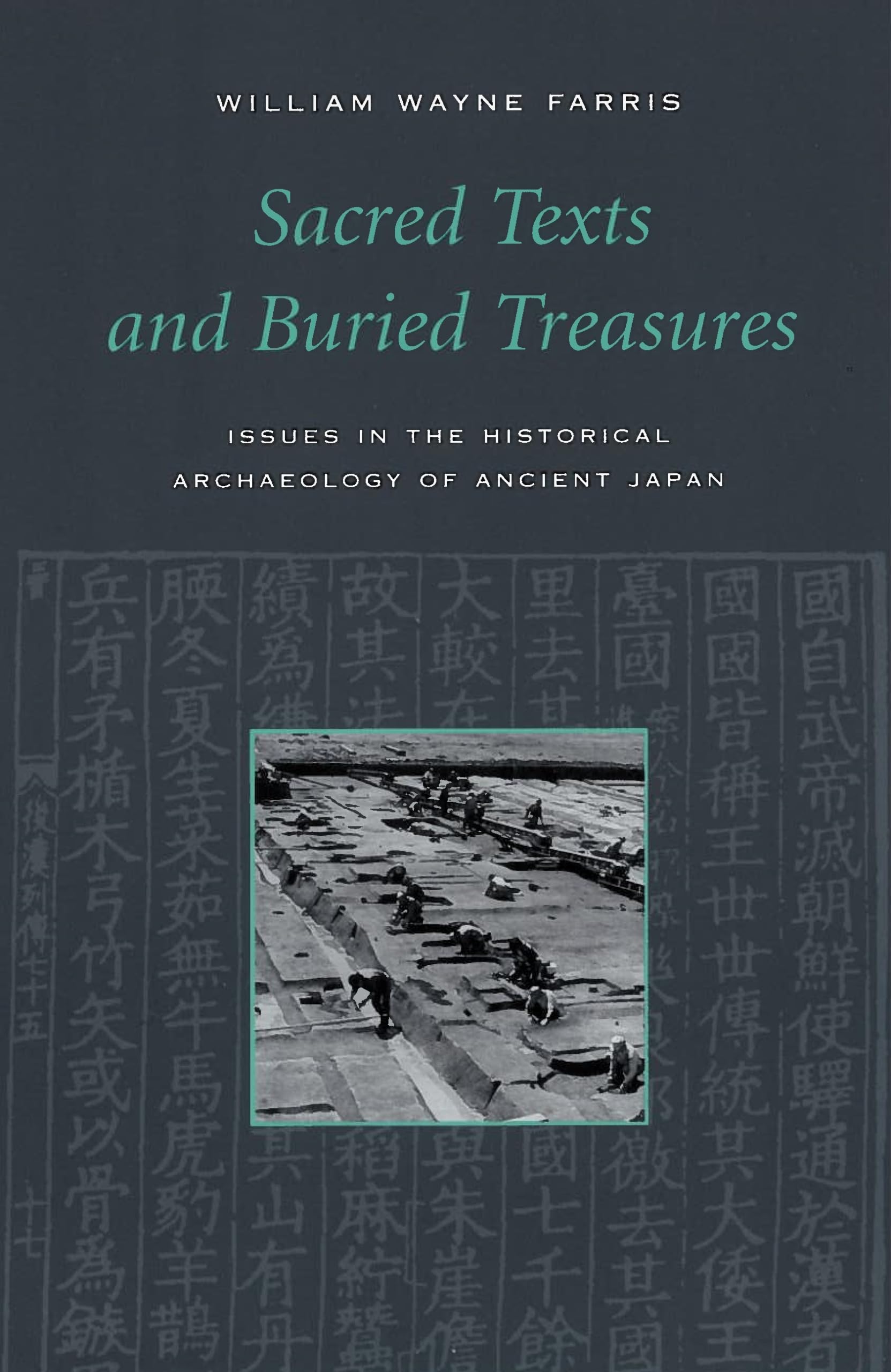 Sacred Texts and Buried Treasures: Issues in the Historical Archaeology of Ancient Japan: Sacred Texts Paper Social Sciences