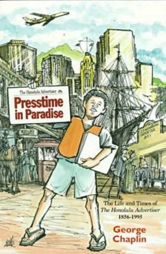 Presstime in Paradise: The Life and Times of the Honolulu Advertiser, 1856-1995 (Latitude 20 Books (Paperback)) Media & Communication