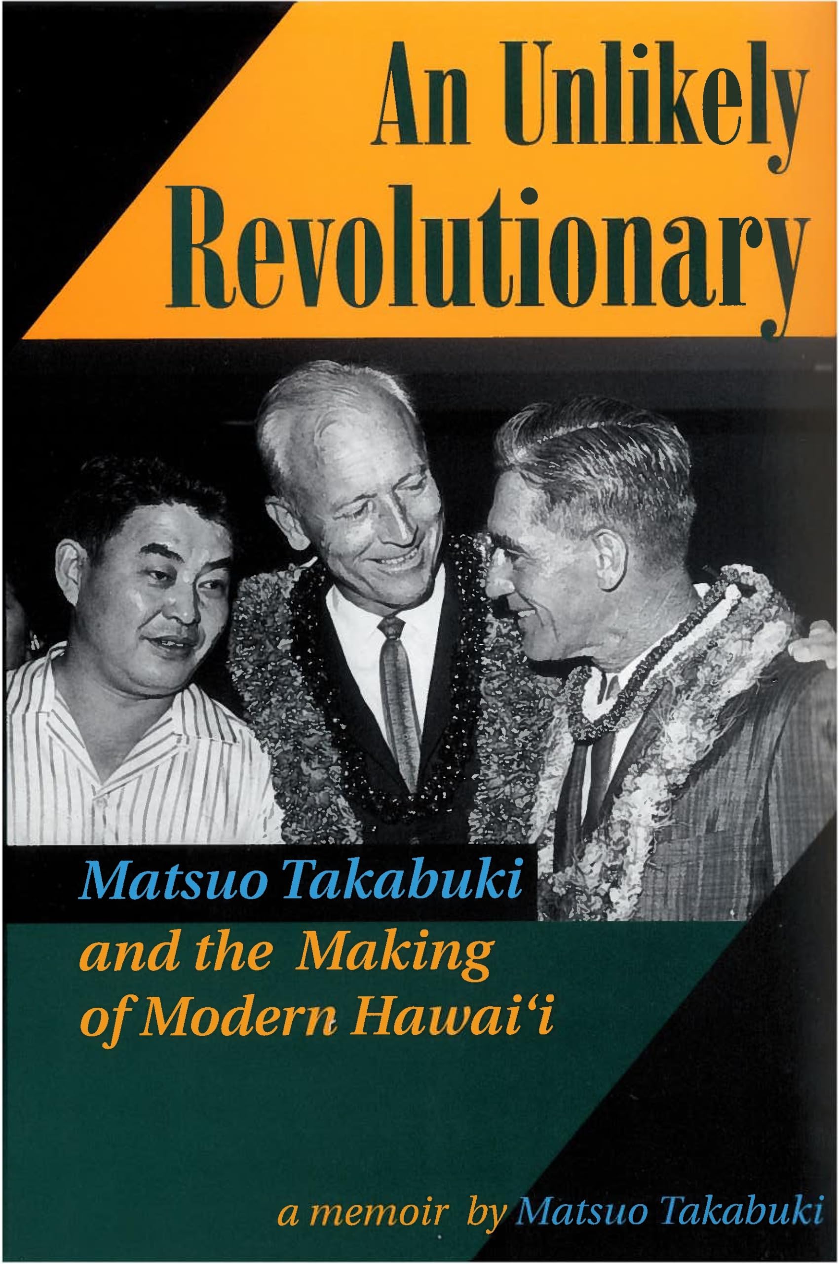 An Unlikely Revolutionary: Matsuo Takabuki and the Making of Modern Hawaii (Extraordinary Lives) Politics & Society Books