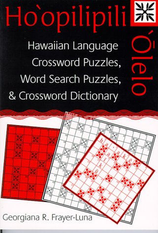 Ho'Opilipili 'Olelo: Hawaiian Language Crossword Puzzles, Word Search Puzzles, and Crossword Dictionary (A Latitude 20 Book) Leisure & Fun