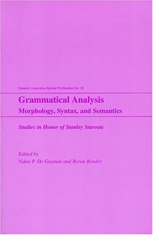 Grammatical Analysis: Morphology, Syntax and Semantics: Studies in Honor of Stanley Starosta (Oceanic Linguistics Special Publication) Social Sciences