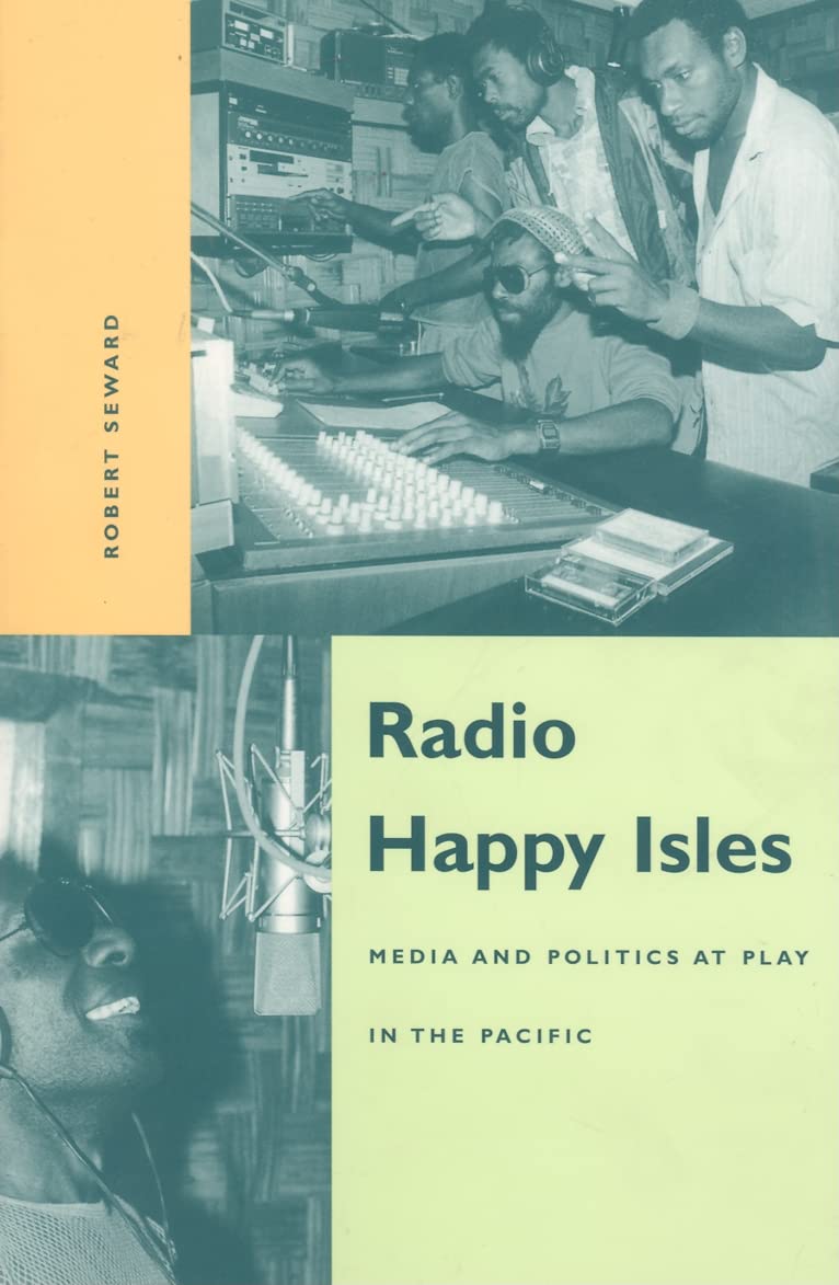 Radio Happy Isles: Media and Politics at Play in the Pacific Media & Communication