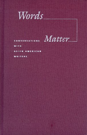 Words Matter: Conversations With Asian American Writers (Intersections, Asian and Pacific American Transcultural Studies) Books