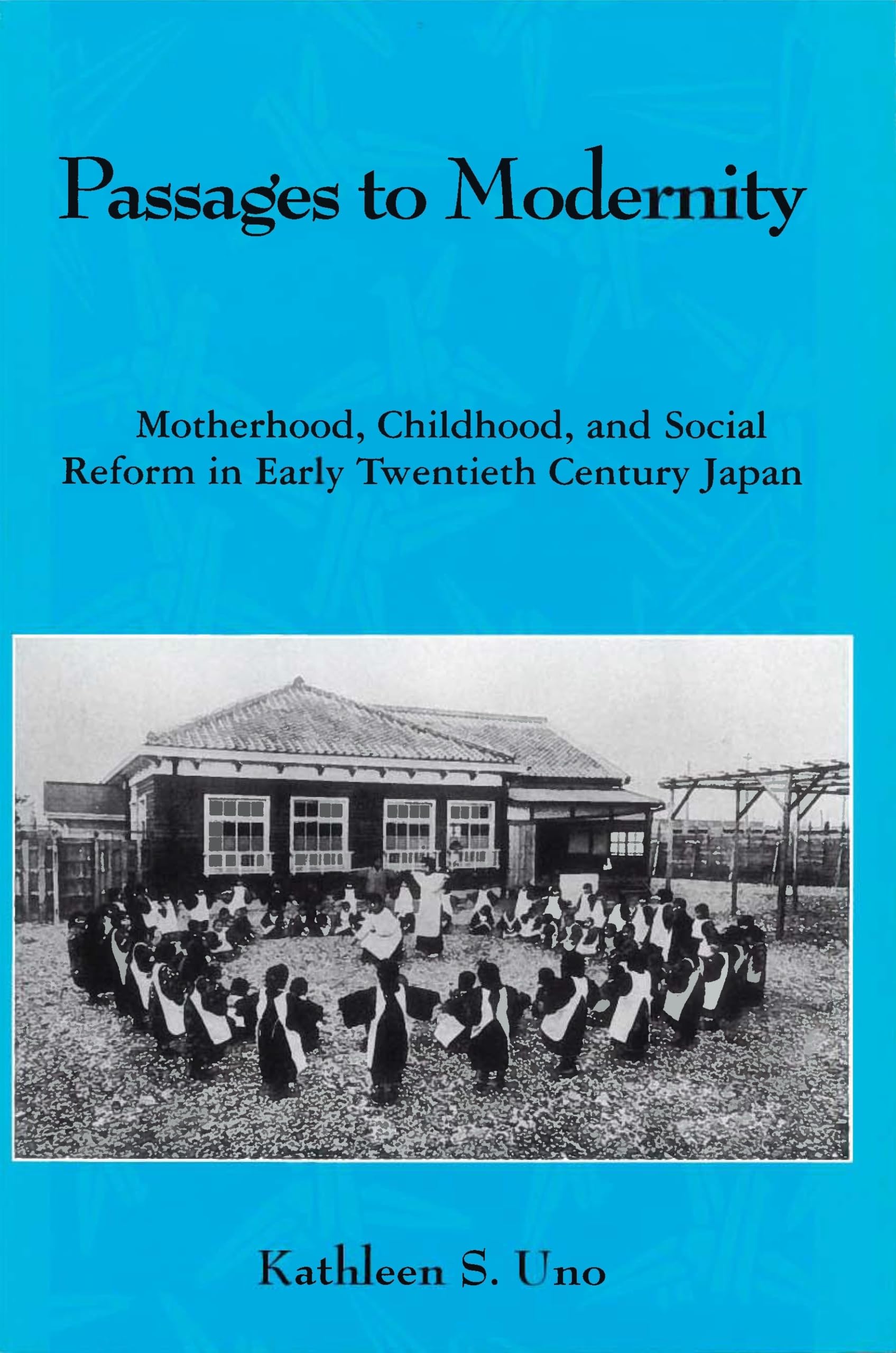 Passages to Modernity: Motherhood, Childhood, and Social Reform in Early Twentieth-Century Japan Partnership & Love