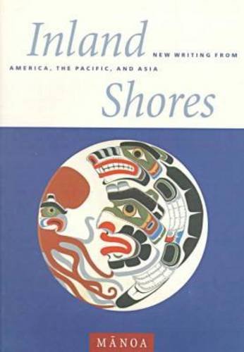 Inland Shores: New Writing from America, the Pacific and Asia Contemporary literature