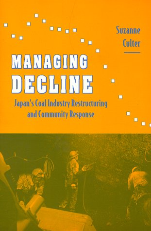 Managing Decline: Japan's Coal Industry Restructuring and Community Response Social Sciences