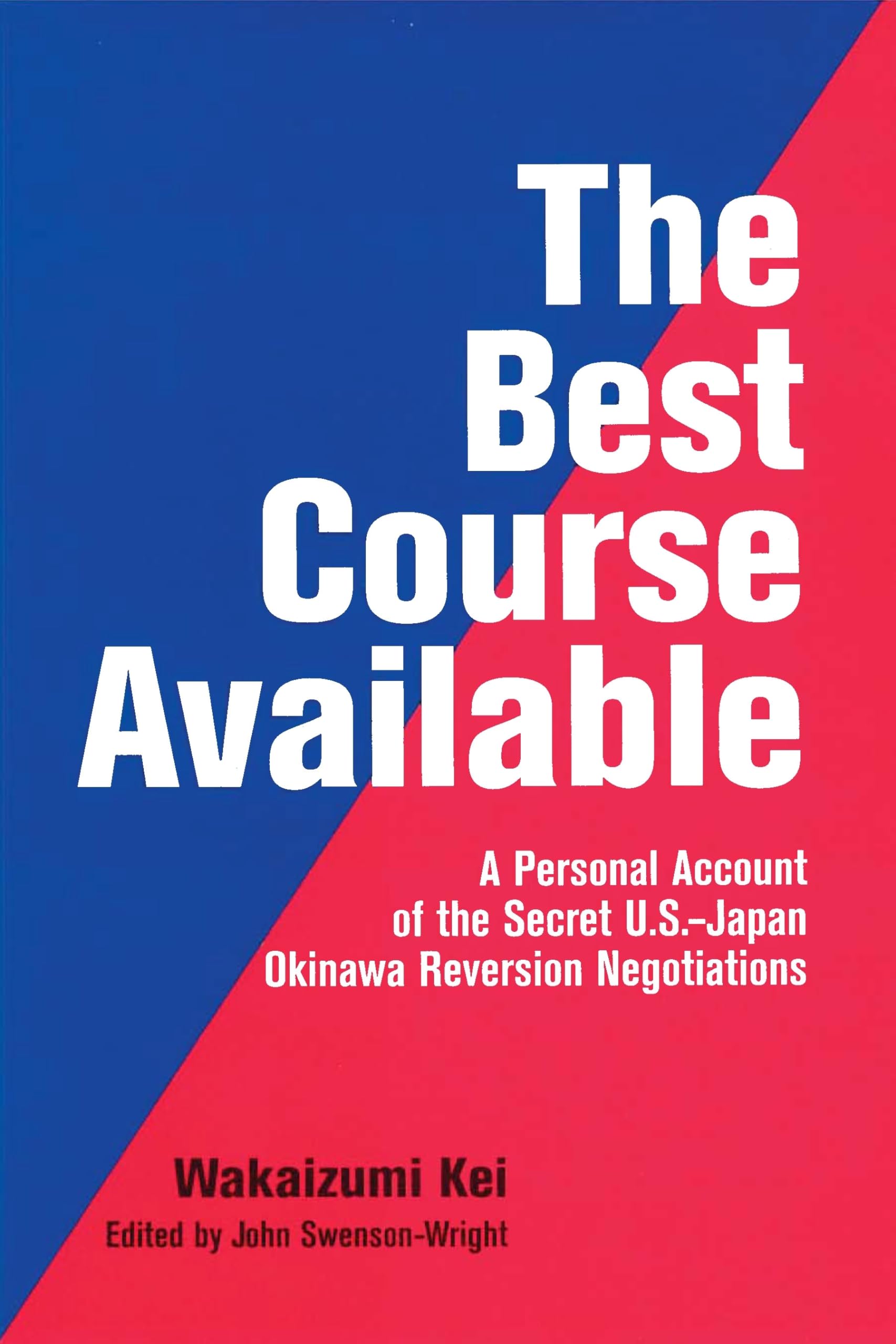 The Best Course Available: A Personal Account of the Secret U.S.-Japan Okinawa Reversion Negotiations Film, Art & Culture