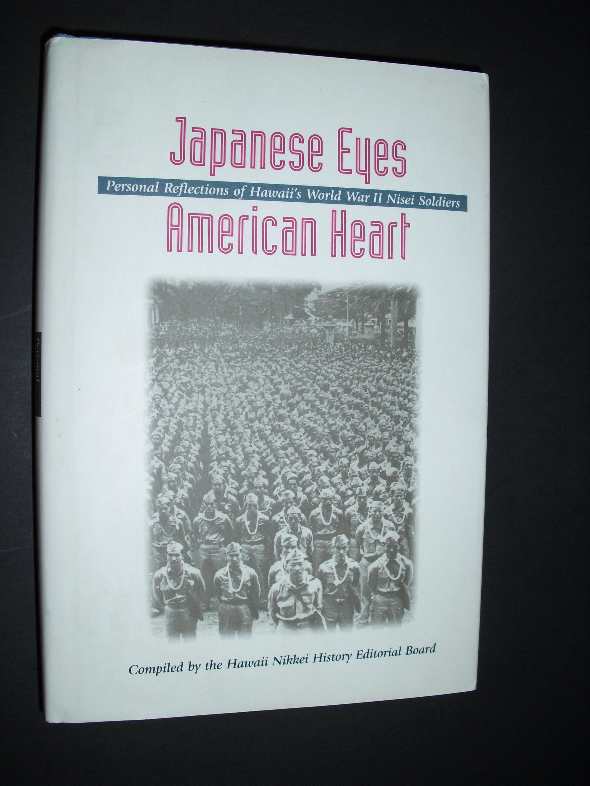Japanese Eyes American Hearts: Personal Reflections of Hawaii's World War II Nisei Soldiers Memories