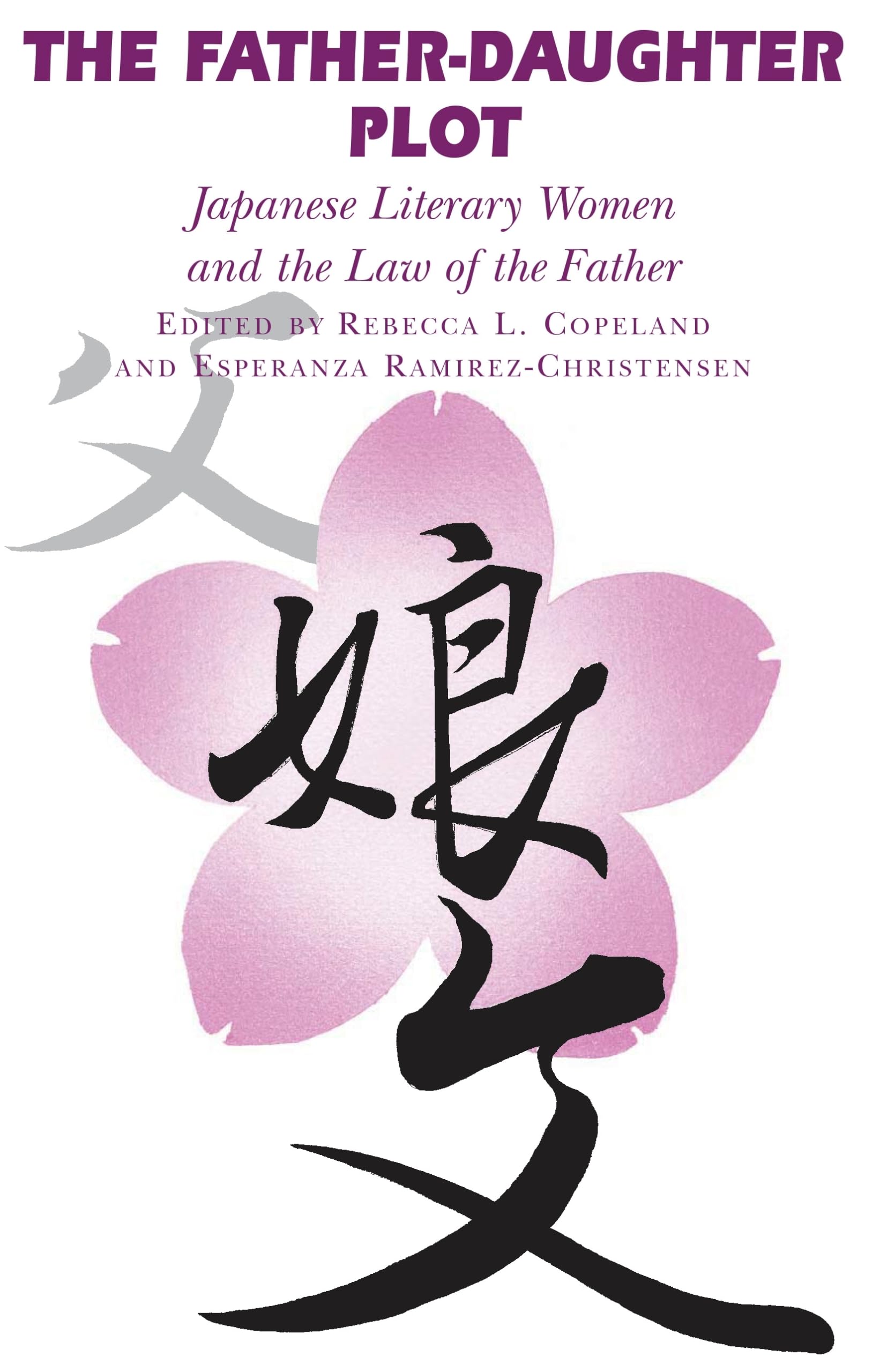 The Father-Daughter Plot: Japanese Literary Women and the Law of the Father Social Sciences