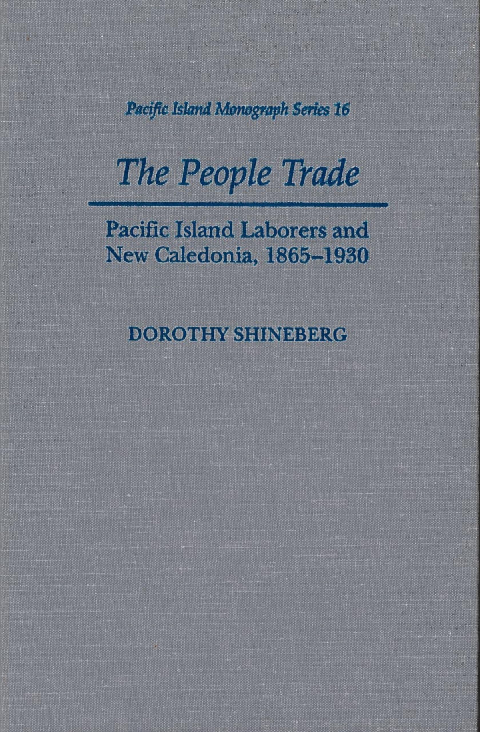 The People Trade: Pacific Island Laborers and New Caledonia, 1865-1930 (Pacific Islands Monograph Series, Band 16) Books