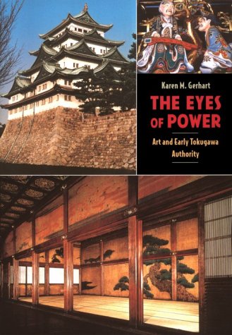 The Eyes of Power: Art and Early Tokugawa Authority Film, Art & Culture