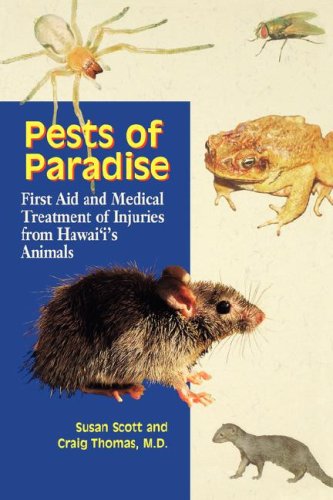 Pests of Paradise: First Aid and Medical Treatment of Injuries from Hawaii's Animals (Latitude 20 Book) Medicine