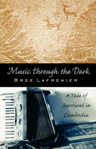Music Through the Dark: A Tale of Survival in Cambodia book