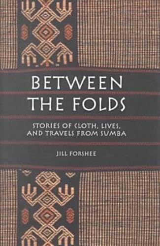 Between the Folds: Stories of Cloth, Lives, and Travels from Sumba Social Sciences